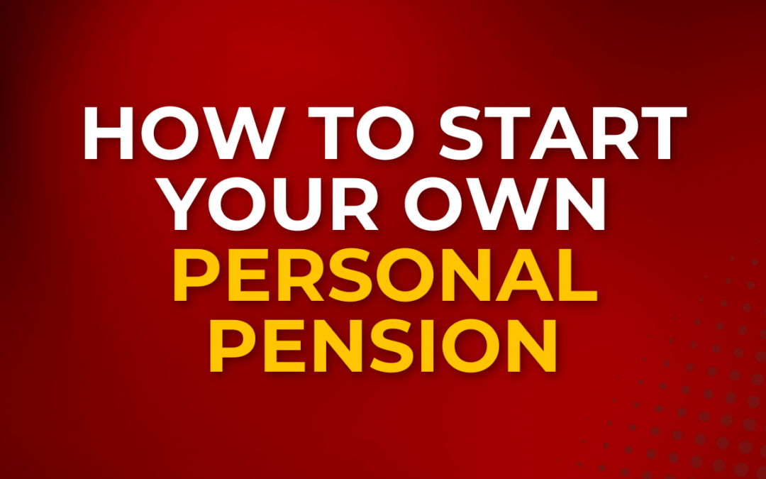 How to Start Your Own Personal Pension