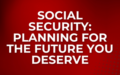 Social Security Smarts: Planning for the Future You Deserve